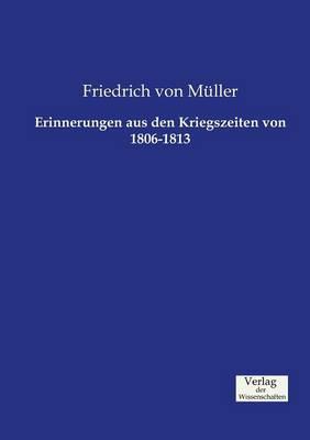 Erinnerungen aus den Kriegszeiten von 1806-1813