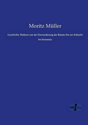 Geschichte Thebens von der Einwanderung der Boioter bis zur Schlacht bei Koroneia