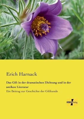 Das Gift in der dramatischen Dichtung und in der antiken Literatur: Ein Beitrag zur Geschichte der Giftkunde