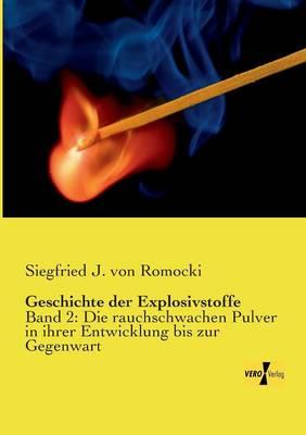Geschichte der Explosivstoffe: Band 2: Die rauchschwachen Pulver in ihrer Entwicklung bis zur Gegenwart