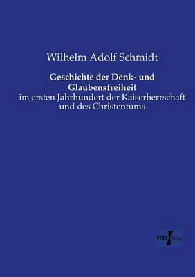 Geschichte der Denk- und Glaubensfreiheit: im ersten Jahrhundert der Kaiserherrschaft und des Christentums