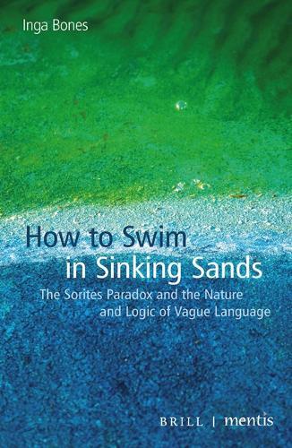 How to Swim in Sinking Sands: The Sorites Paradox and the Nature and Logic of Vague Language