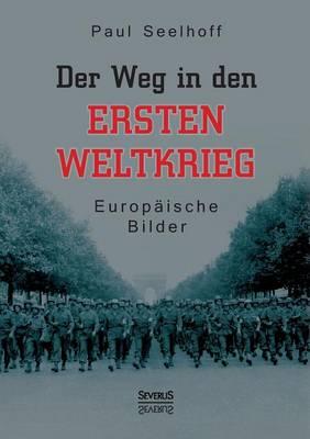 Der Weg in den Ersten Weltkrieg: Europäische Bilder