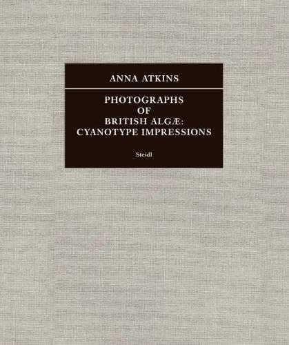 Anna Atkins: Photographs of British Algæ: Cyanotype Impressions (Sir John Herschel’s Copy)