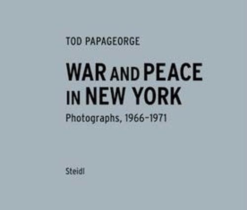 Tod Papageorge: War and Peace in New York: Photographs 1966–1971