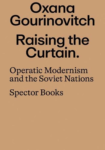 Raising the Curtain: Operatic Modernism and the Soviet Nations