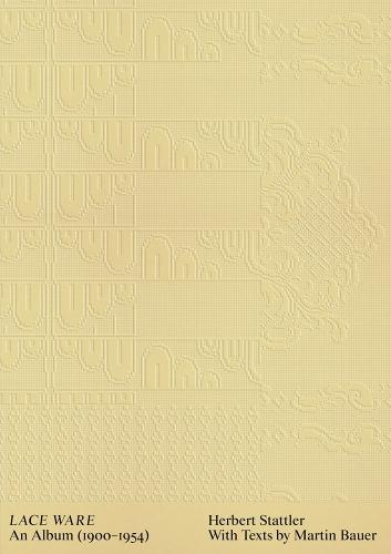 Herbert Stattler: Lace Ware: An Album 1900-1954