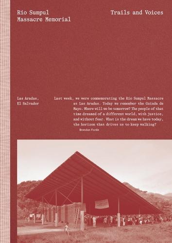 Río Sumpul Massacre Memorial: Trails and Voices