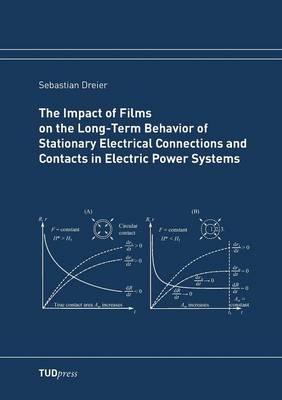 The Impact of Films on the Long-Term Behavior of Stationary Electrical Connections and Contacts in Electric Power Systems