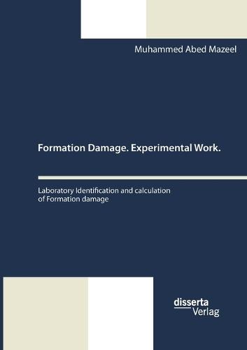 Formation Damage. Experimental Work. Laboratory Identification and calculation of Formation damage: Formation Damage. Experimental Work