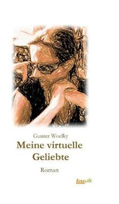 Meine virtuelle Geliebte: Roman