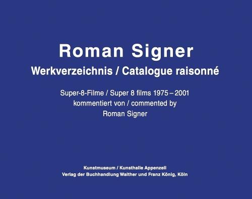 Roman Signer - Super-8 Films 1975-2001 Annotated Catalogue Raisonne