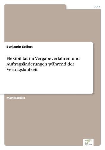 Flexibilität im Vergabeverfahren und Auftragsänderungen während der Vertragslaufzeit