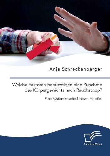Welche Faktoren begünstigen eine Zunahme des Körpergewichts nach Rauchstopp? Eine systematische Literaturstudie