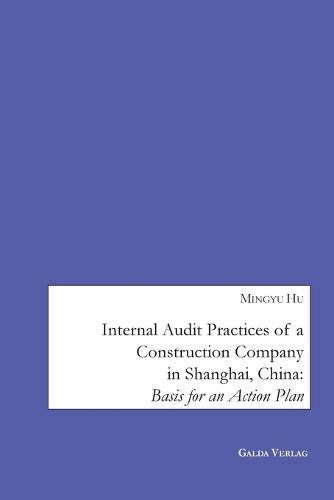 Internal Audit Practices of a Construction Company in Shanghai, China: Basis for an Action Plan