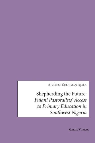 Shepherding the Future: Fulani Pastoralists' Access to Primary Education in Southwest Nigeria