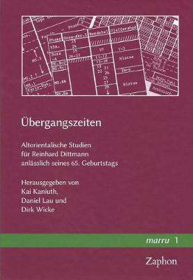 Ubergangszeiten: Altorientalische Studien Fur Reinhard Dittmann Anlasslich Seines 65. Geburtstags