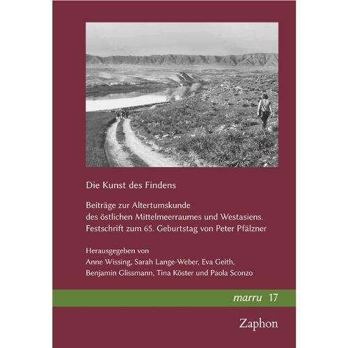 Die Kunst Des Findens: Beitrage Zur Altertumskunde Des Ostlichen Mittelmeerraumes Und Westasiens. Festschrift Zum 65. Geburtstag Von Peter Pfalzner