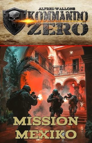 Kommando Zero Band 3: Mission Mexiko