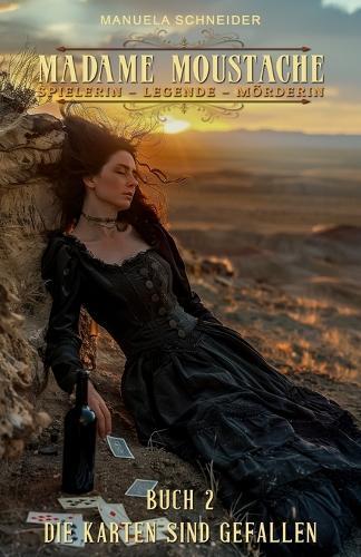 Madame Moustache - Spielerin - Legende - Mörderin Buch 2: Die Karten sind gefallen