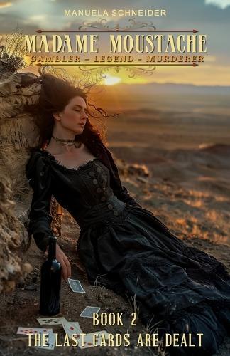 Madame Moustache - Gambler - Legend - Murderer Book 2: The last cards are dealt