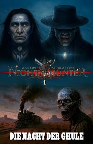 Nighthunter 1 - Die Nacht der Ghule: Ein ""Weird""-Western-Horrorroman