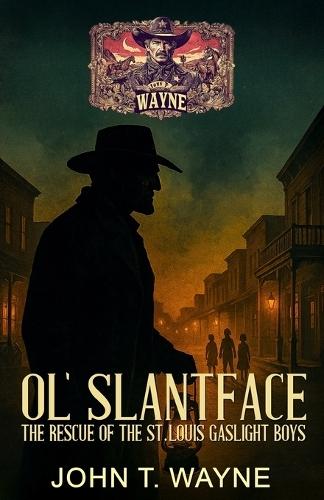 Ol' Slantface - The Rescue of the St. Louis Gaslight Boys: A Civil War Historical Thriller