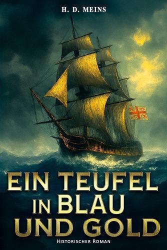 Ein Teufel in Blau und Gold: Historischer Roman