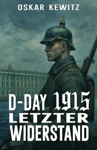 D-Day 1915 Band 5: Letzter Widerstand