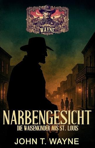Narbengesicht - Die Waisenkinder aus St. Louis: Historischer Thriller