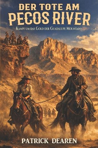 Der Tote am Pecos River: Kampf um das Gold der Guadalupe Mountains