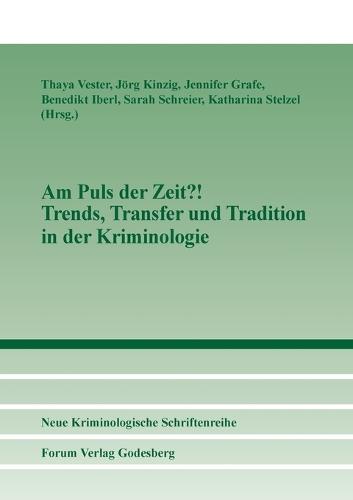 Am Puls der Zeit?! Trends, Transfer und Tradition in der Kriminologie