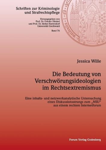 Die Bedeutung von Verschwörungsideologien im Rechtsextremismus: Eine inhalts- und netzwerkanalytische Untersuchung eines Diskussionsstrangs zum ""NSU"" aus einem rechten Internetforum
