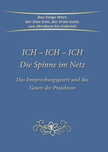 ICH - ICH - ICH Die Spinne im Netz: Das Entsprechungsgesetz und das Gesetz der Projektion