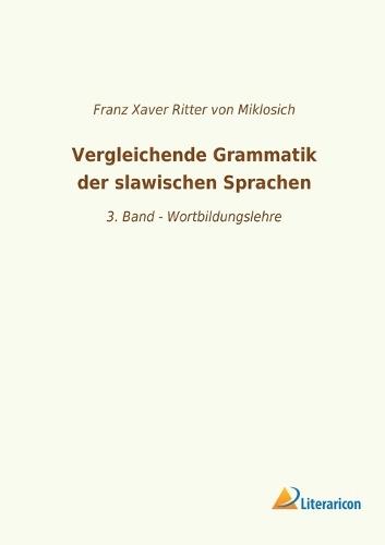 Vergleichende Grammatik der slawischen Sprachen: 3. Band - Wortbildungslehre