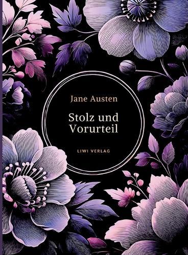 Jane Austen: Stolz und Vorurteil. Vollständige Neuausgabe.: Ins Deutsche übersetzt von Louise Marezoll.