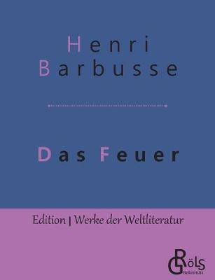 Das Feuer: Tagebuch einer Korporalschaft