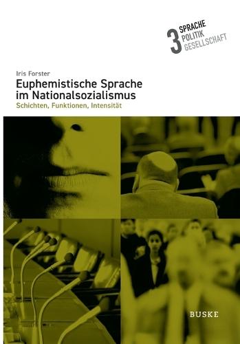 Euphemistische Sprache im Nationalsozialismus: Schichten, Funktionen, Intensität