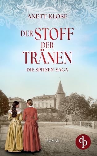 Der Stoff der Tränen Die historische Familiensaga im 19. Jahrhundert