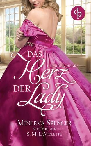 Das unerreichbare Herz der Lady Eine leidenschaftliche Regency Romance