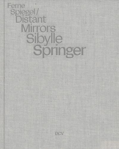 Sibylle Springer - Distant Mirrors