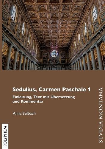 Sedulius, Carmen Paschale 1: Einleitung, Text mit Übersetzung und Kommentar