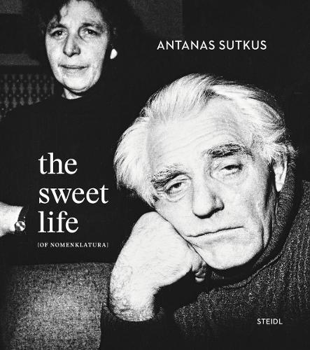 Antanas Sutkus (Bilingual edition): The Sweet Life [of Nomenklatura]
