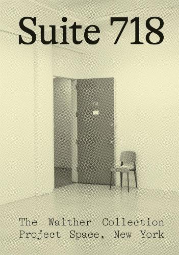 Suite 718: The Walther Collection Project Space, New York