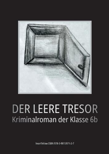 Der leere Tresor: Kriminalroman der Klasse 6b