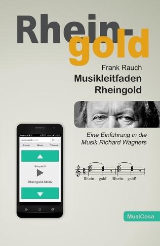 Musikleitfaden Rheingold: Eine Einführung in die Musik Richard Wagners