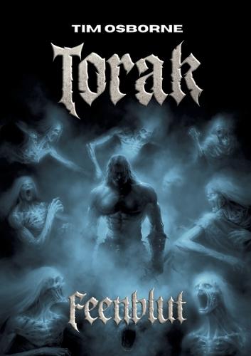 Torak - Feenblut: Die dunkle Mitte der Torak-Trilogie - Magie, Intrigen und ein Pakt mit dem Tod
