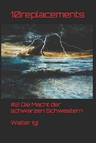 10replacements: #2 Die Macht der schwarzen Schwestern