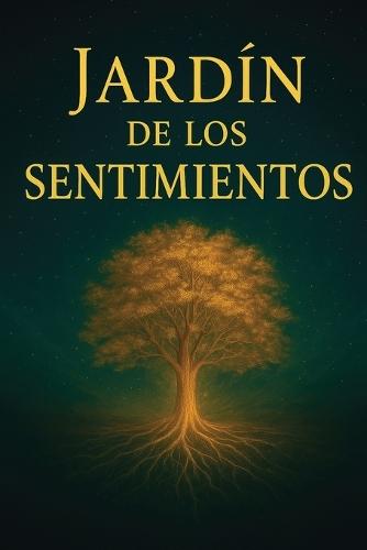 Jardín de los Sentimientos: Una invitación a despertar el alma