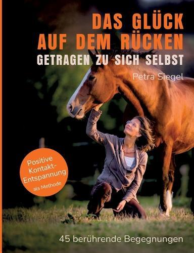 Das Glück auf dem Rücken - getragen zu sich selbst: 45 berührende Begegnungen